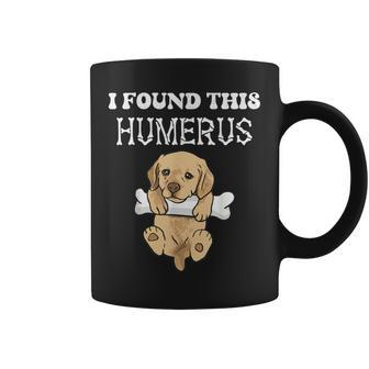 I Found This Humerus Cute Puppy Dog With Bone Joke Dog Lover Coffee Mug - Monsterry CA