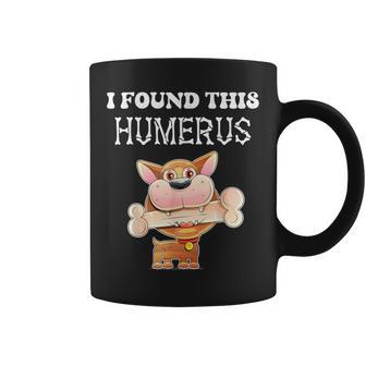 I Found This Humerus Cute Puppy Dog With Bone Joke Dog Owner Coffee Mug - Monsterry UK