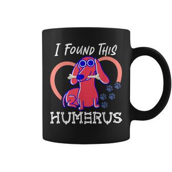 I Found This Humerus Dog Pun Coffee Mug - Monsterry AU