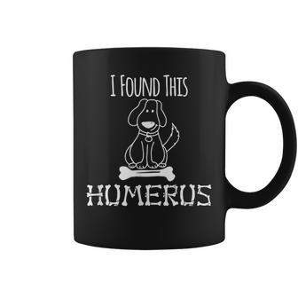 I Found This Humerus Anatomy Pun Dog Bone Coffee Mug - Monsterry CA