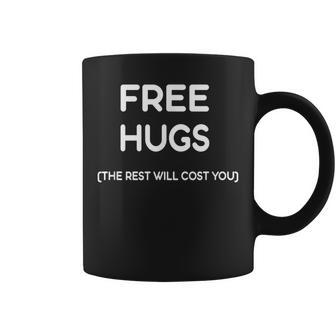 Free Hugs The Rest Will Cost You Coffee Mug - Monsterry AU