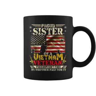 Freedom Isn't Free-Proud Sister Of A Vietnam Veteran Brother Coffee Mug - Monsterry
