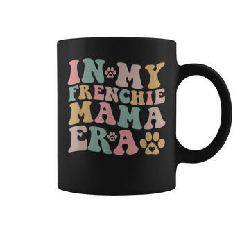 In My Frenchie Mama Era Dog Mom Coffee Mug | Mazezy