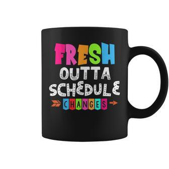 Fresh Outta Schedule Changes Coffee Mug | Crazezy DE