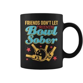 Friends Don't Let Friends Bowl Sober Bowling And Beer Coffee Mug - Monsterry DE
