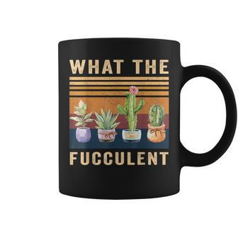 What The Fucculent Cactus Succulents Plants Gardening Coffee Mug | Crazezy