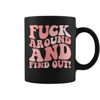 Fuck Around And Find Out Women's F Around Find Out Fafo Coffee Mug - Monsterry CA