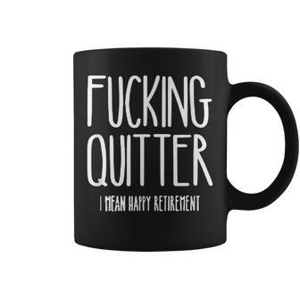 Fucking Quitter I Mean Happy Retirement Coffee Mug - Monsterry UK