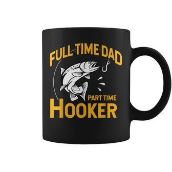 Full Time Dad Part Time Hooker Father's Day Fishing Coffee Mug - Monsterry