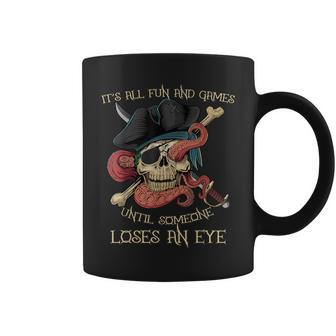 All Fun And Games Until Someone Loses An Eye Pirate Coffee Mug - Thegiftio UK