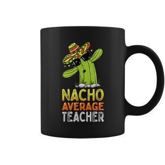 Fun Teacher Appreciation Humor Nacho Average Teacher Coffee Mug | Seseable CA
