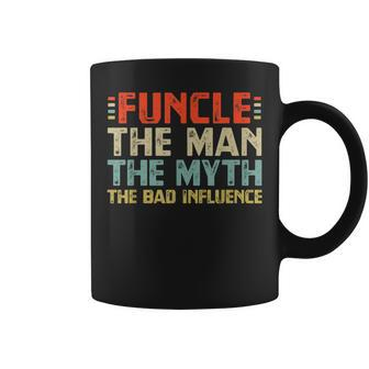 Funcle The Man The Myth The Bad Influence Coffee Mug | Crazezy DE