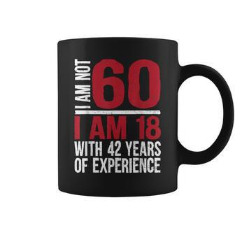 60 Year Old Birthday Humor Not 60 I'm 18 Plus 42 Coffee Mug - Seseable