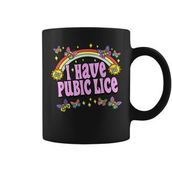 Adult Humor I Have Pubic Lice Dad Joke Silly Saying Coffee Mug - Monsterry DE