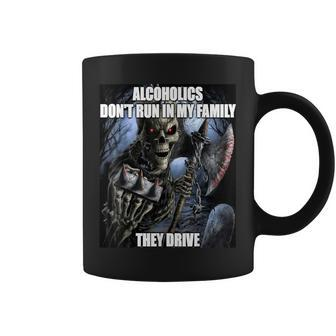 Alcoholics Don't Run In My Family They Drive Cool Coffee Mug - Monsterry