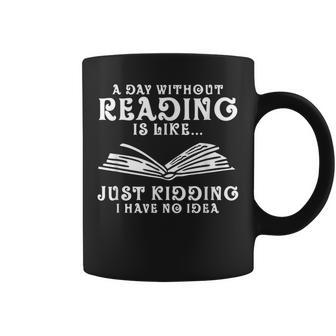 & Cute Reading Lover Book Quotes A Day Without Reading Coffee Mug - Thegiftio UK