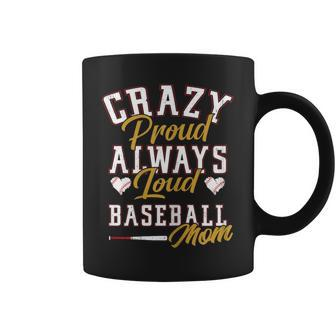 Baseball Mom Crazy Proud Always Loud Mother's Day Coffee Mug - Monsterry UK
