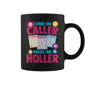Bingo Come On Caller Make Me Holler Coffee Mug - Seseable