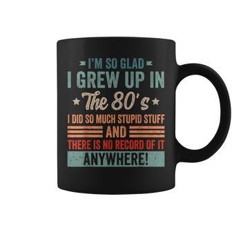 Birthday 1980'S I'm So Glad I Grew Up In The 80'S Coffee Mug - Monsterry