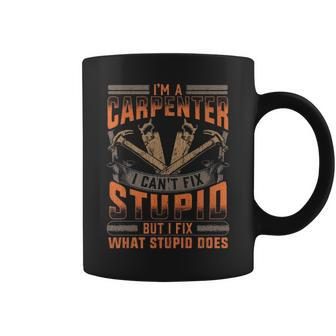 Carpenters I Fix What Stupid Does Coffee Mug | Mazezy