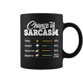 Chance Of Sarcasm Humor Fun Sarcastic Women Coffee Mug | Mazezy