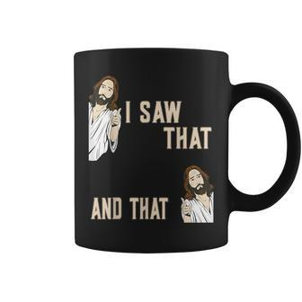 Christian Quote Jesus Christ Meme I Saw That And That Coffee Mug - Monsterry