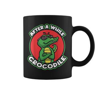 After A While Crocodile Pun Reptile Lover Crocodile Coffee Mug - Monsterry CA