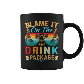 Cruise Blame It On The Drink Package Cruise Vacation Coffee Mug - Monsterry CA