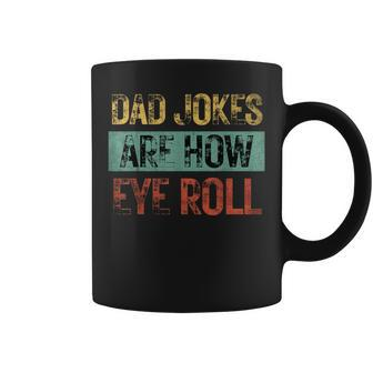 Dad Jokes Are How Eye Roll Father's Day Papa Birthday Coffee Mug - Thegiftio UK