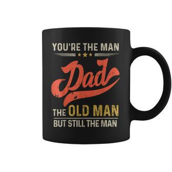 Dad You’Re The Man Old Man But Still Fathers Day Men Coffee Mug - Thegiftio UK