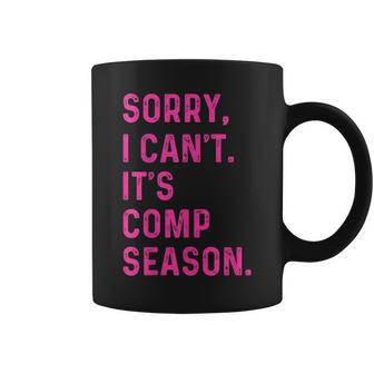 Dance Coach Mom Sorry I Can't It's Comp Season Coffee Mug - Thegiftio UK