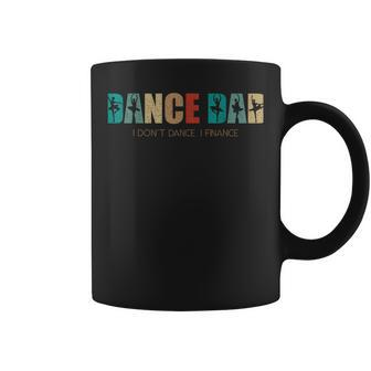 Dance Dad I Dont Dance I Finance Fathers Day Coffee Mug - Thegiftio UK