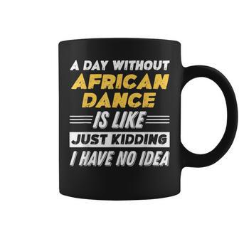 A Day Without African Dance Coffee Mug - Monsterry CA