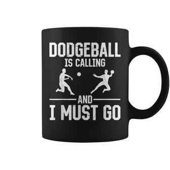 Dodgeball Dodgeball Is Calling And I Must Go Coffee Mug | Mazezy