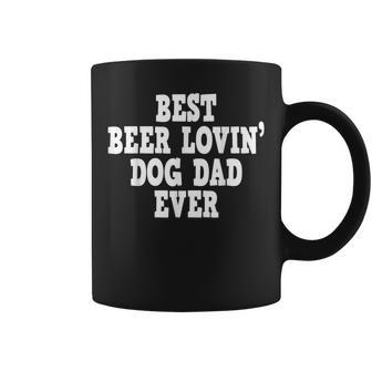 Dog Dad Best Beer Lovin Dog Dad Ever Coffee Mug - Monsterry UK