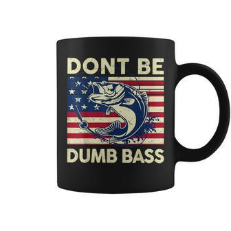 Dont Be Dumb Bass Adult Humor Usa Flag Dad Fishing Coffee Mug - Monsterry