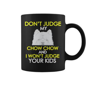 Dont Judge My Chow Chow Pet Dog Lovers Coffee Mug - Monsterry AU