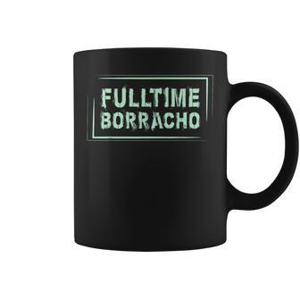 Drinking T Fulltime Borracho Spanish Word Coffee Mug - Monsterry AU