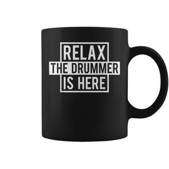 Drummer Relax The Drummer Is Here Coffee Mug - Monsterry AU
