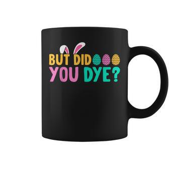 But Did You Dye Easter Eggs Hunt Easter Workout Coffee Mug - Seseable