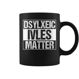 Dyslexic Lives Matter Adhd Dyslexia Awareness Coffee Mug - Thegiftio