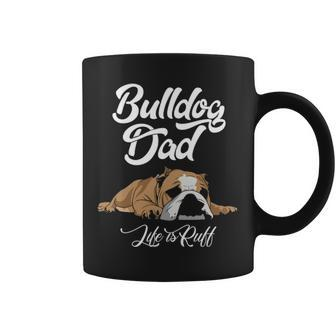 English Bulldog Apparel Bulldog Dad Life Is Ruff Coffee Mug | Mazezy CA