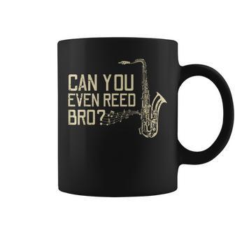 Can You Even Reed Bro Cool Saxophone Players Coffee Mug | Mazezy