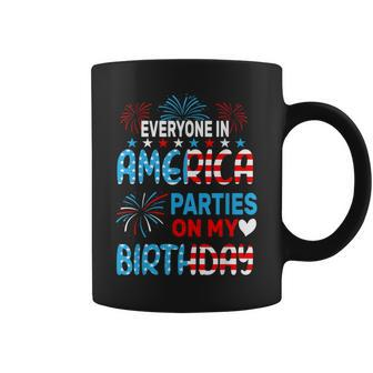 Everyone In America Parties On My Birthday 4Th Of July Coffee Mug - Monsterry DE