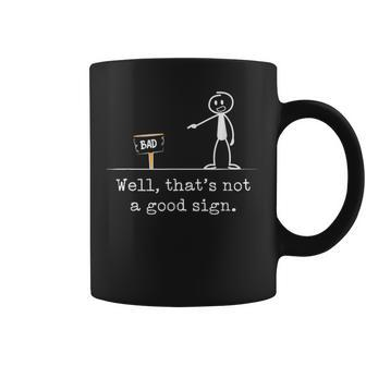 Expression Saying Humor Not A Good Sign Coffee Mug - Seseable