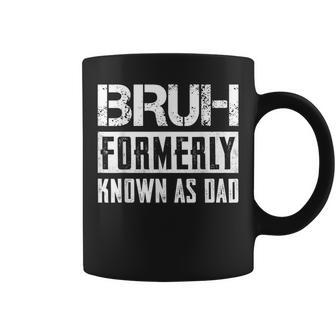 Fathers Day Bruh Formerly Known As Dad Coffee Mug - Thegiftio UK