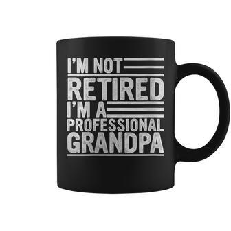 Fathers Day I'm Not Retired A Professional Grandpa Coffee Mug - Thegiftio UK