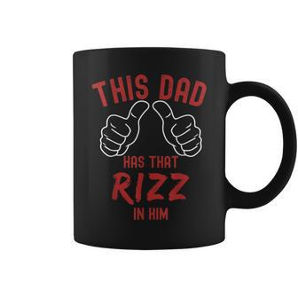 Fathers Day Rizz Joke This Dad Has That Rizz In Him Coffee Mug - Seseable