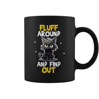 Fluff Around And Find Out Cat Lovers Cute Sarcasm Coffee Mug - Seseable