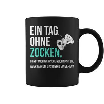 Gaming Sayings For Gamer Ein Tag Ohne Zocken Tassen - Seseable